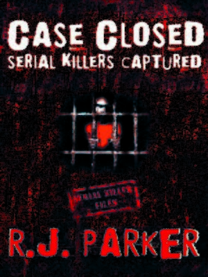 cover image of Case Closed Serial Killers Captured Ted Bundy, Jeffrey Dahmer and More.